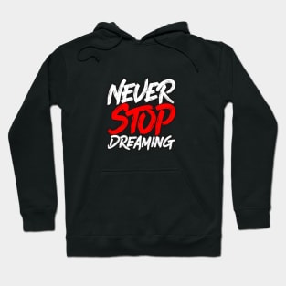 Never Stop Dreaming Hoodie